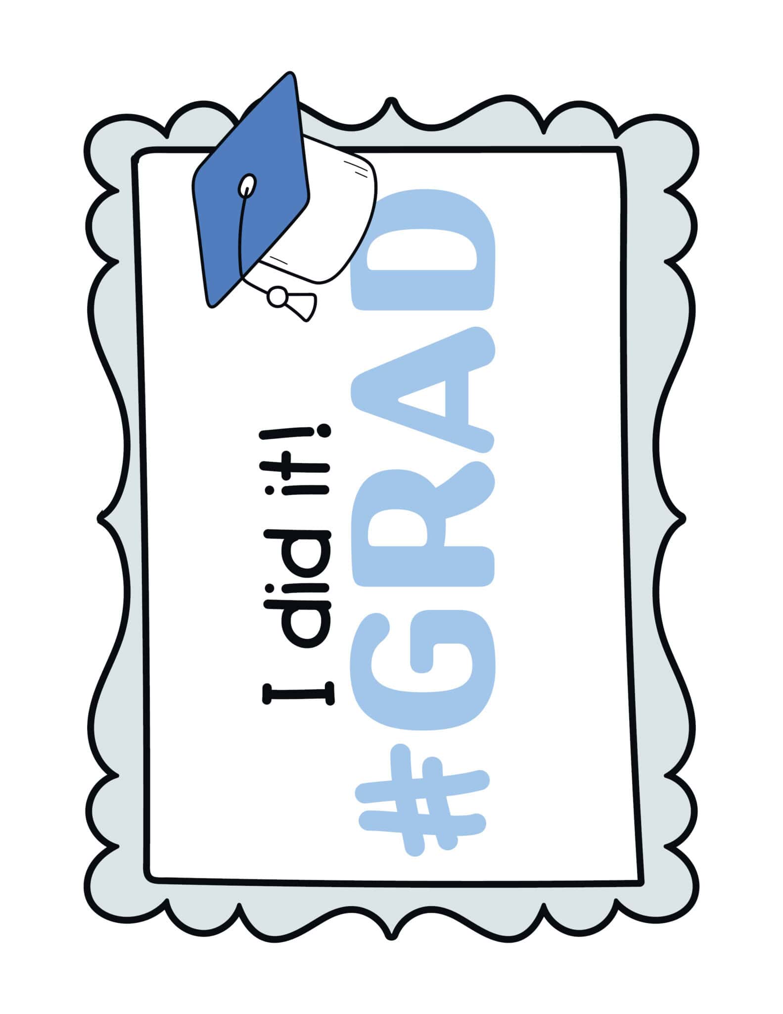 Blue printable that reads \"I did it! #Grad.\"