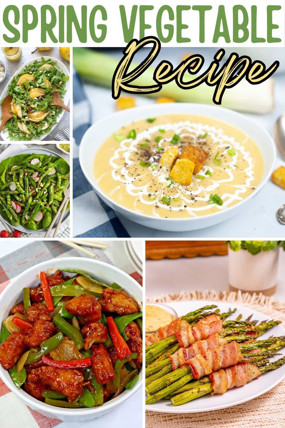 Spring vegetable dishes, including soup, salad, stir-fry, and bacon asparagus.