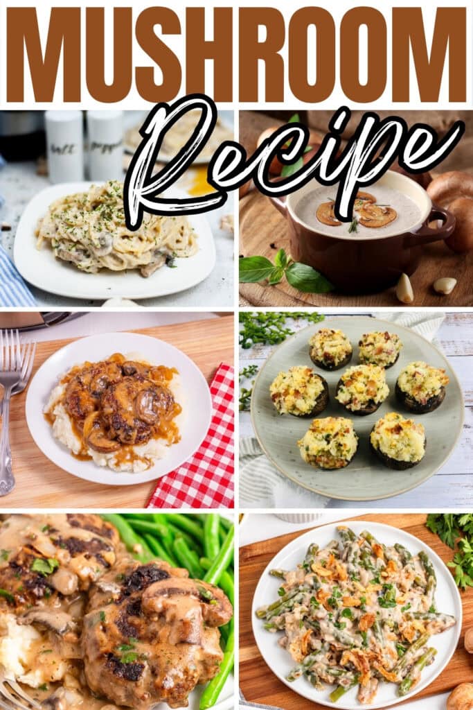 Six mushroom dishes, including pasta, soup, stuffed mushrooms, and more.