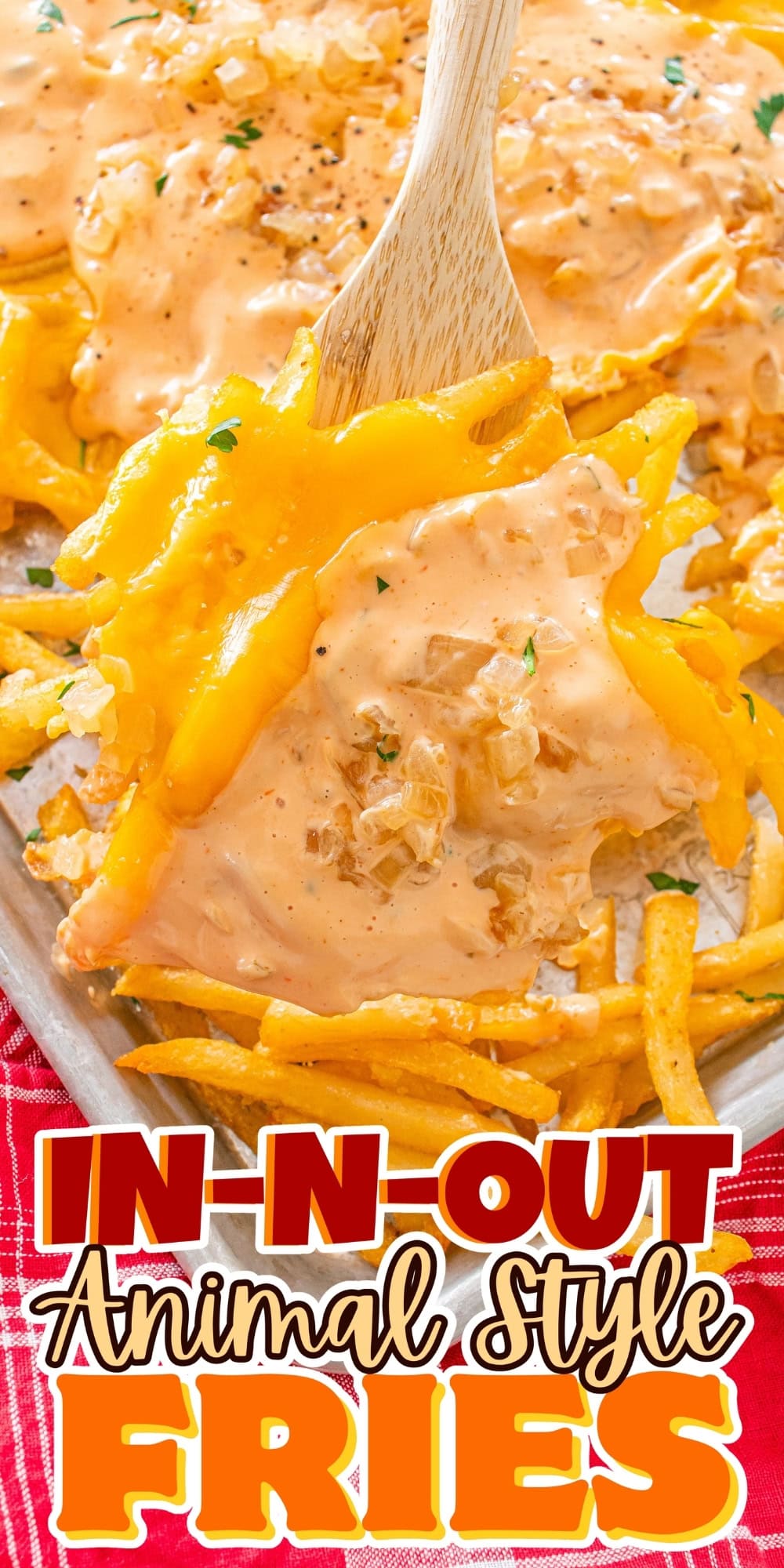 Animal Style Fries: crispy fries, cheese, grilled onions, special sauce.