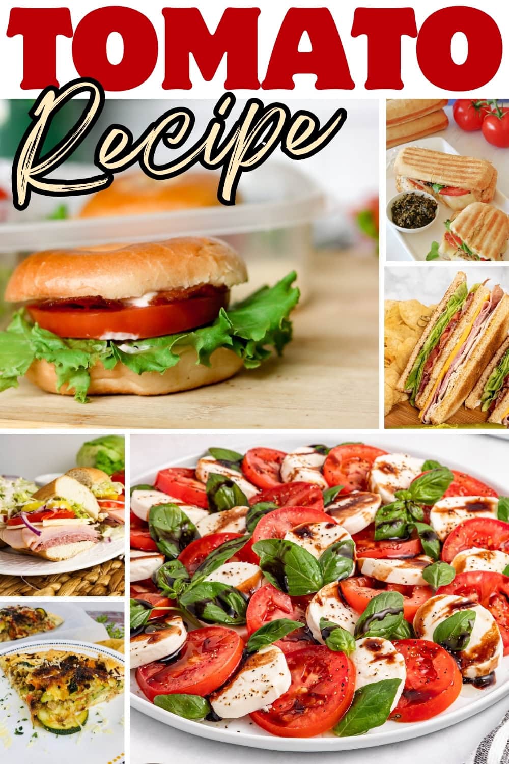 Tomato recipes including sandwiches, salad, and caprese platter.