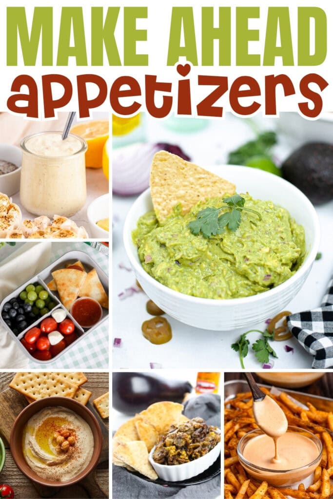 Make Ahead Appetizers: Try guacamole, dips, fries, bento bites, and more.