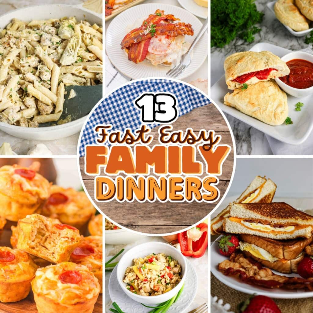 13 fast, easy family dinners: chicken, pasta, sandwiches, muffins, soup more.