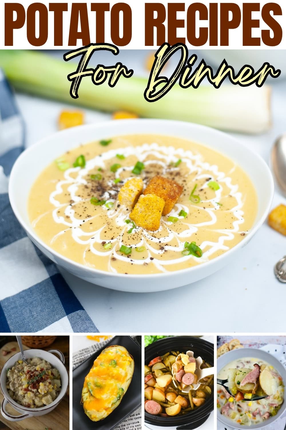 Bowl of potato soup and four smaller images of various potato dinner dishes.
