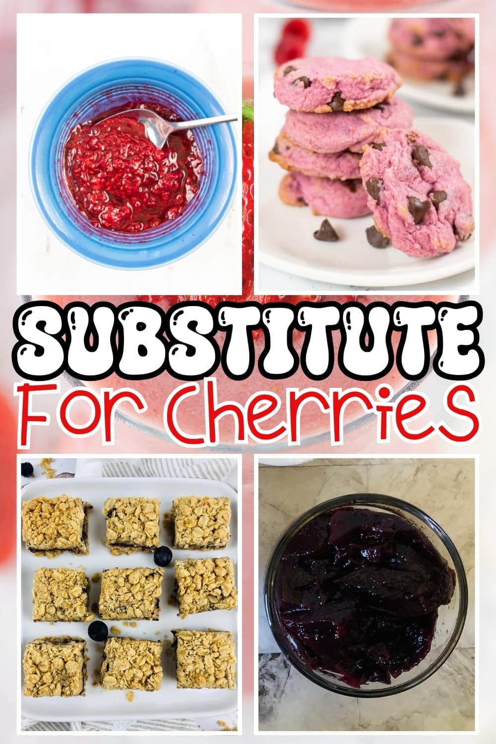Substitute cherries with raspberries, cranberries, or plums in recipes.