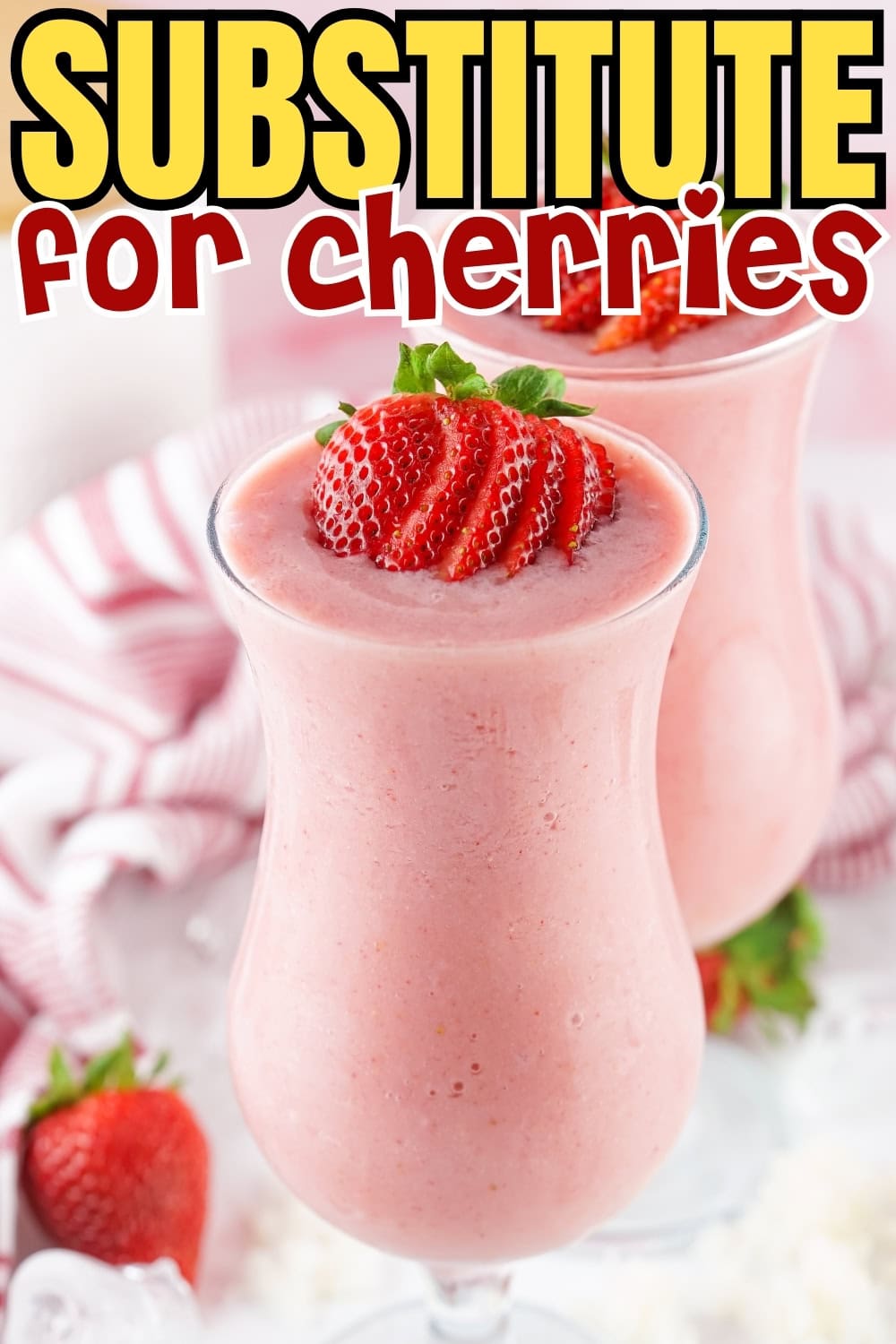 Strawberries make a great substitute for cherries in smoothies and desserts.