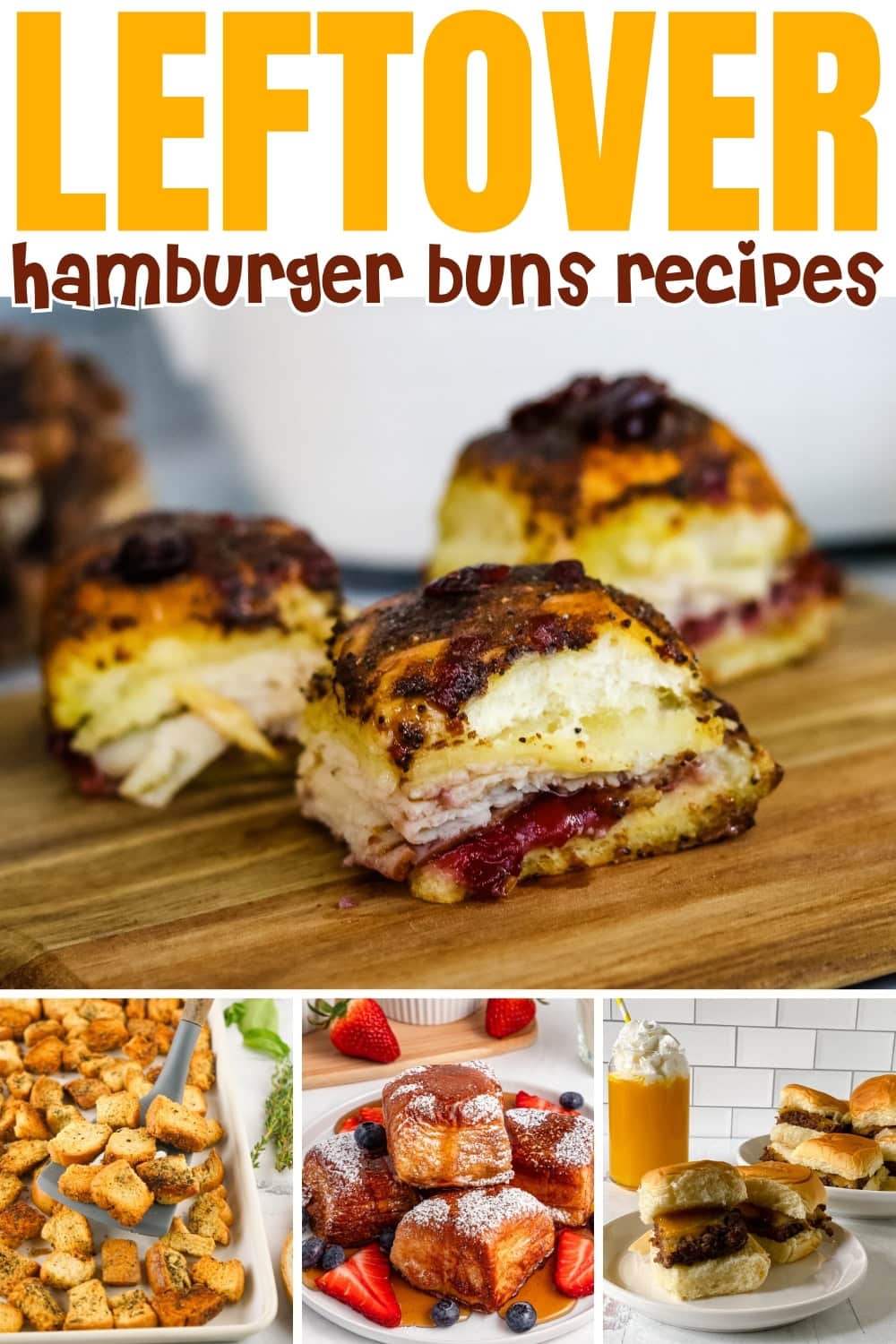 Leftover buns: make turkey sliders, croutons, donuts, or sandwiches.