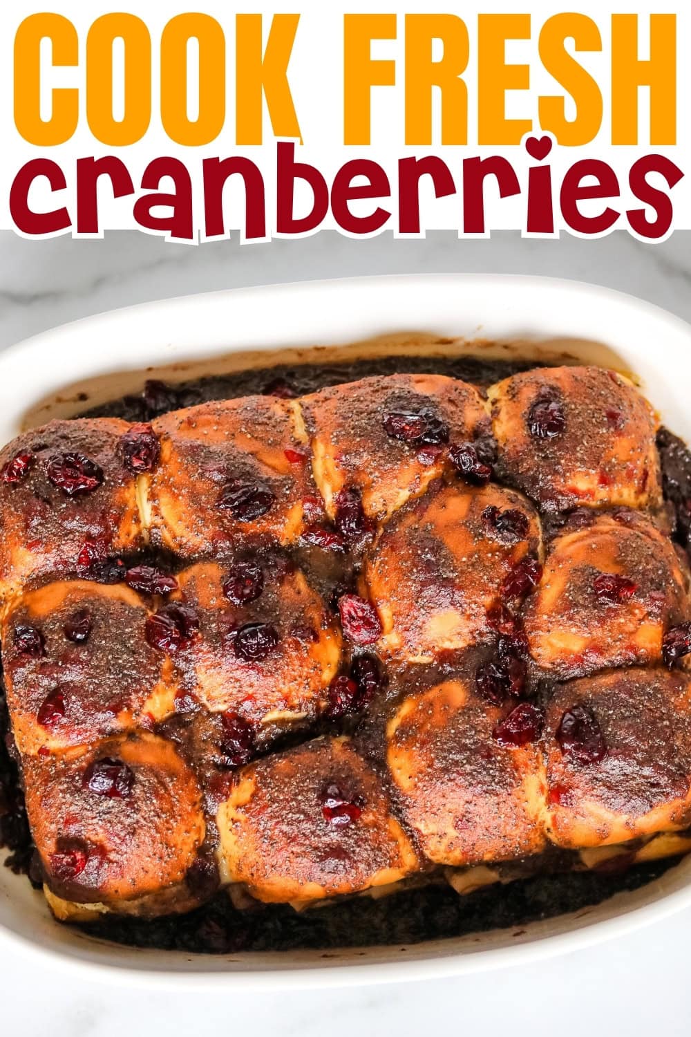 COOK FRESH cranberries.