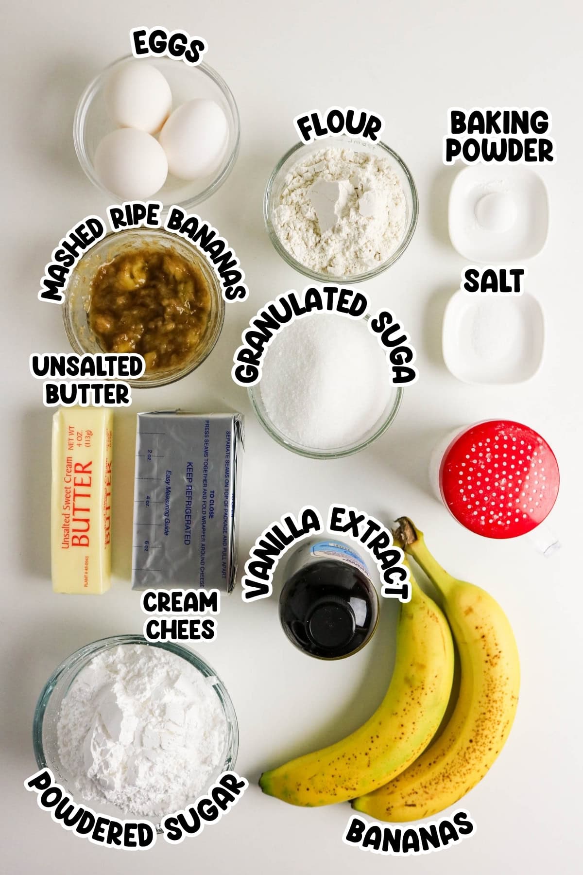 Eggs, flour, baking powder, salt, bananas, butter, sugar, cream cheese, vanilla.